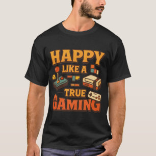 Happy True Gaming Retro Gamer Design T-Shirt