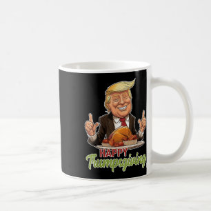 Happy Trumpsgiving - Donald Trump Dinner With Turk Coffee Mug