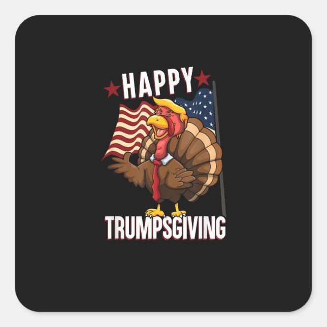 Happy Trumpsgiving Funny Thanksgiving Turkey Trump Square Sticker (Front)