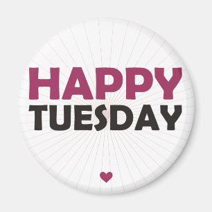 Happy Tuesday Magnet