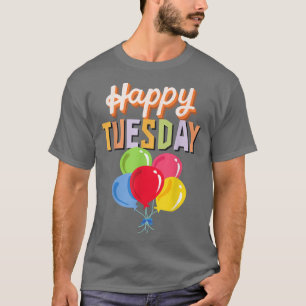 Happy Tuesday With Colourful Balloons T-Shirt