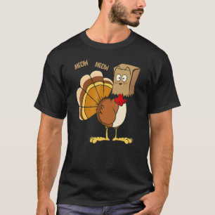 Happy Turkey Day   Fake Cat Meow Thanksgiving Turk T-Shirt