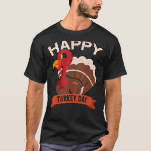 Happy Turkey Day Thanks Giving Thanksgiving T-Shirt