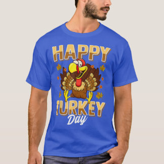 Happy Turkey Day  Thanksgiving Day  Holiday G  T-Shirt