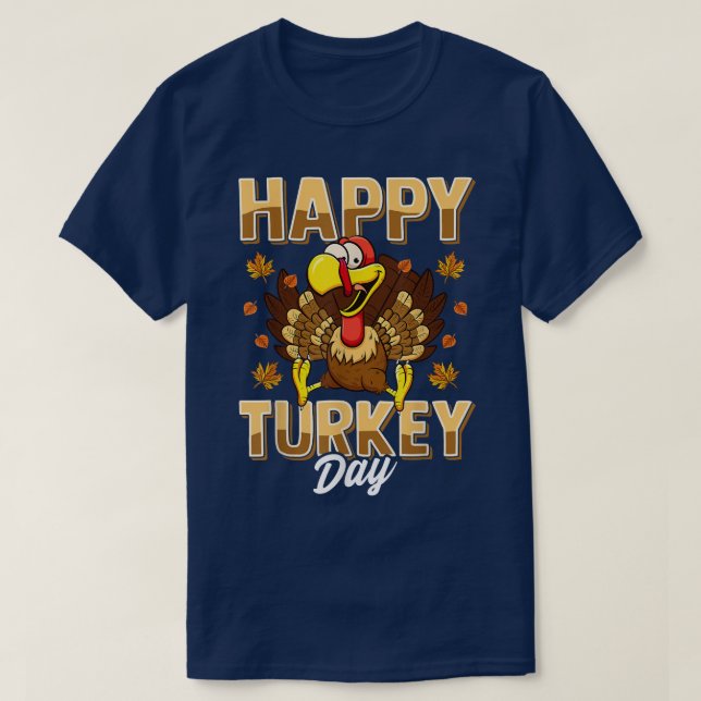 Happy Turkey Day  Thanksgiving Day  Holiday Gift  T-Shirt (Design Front)