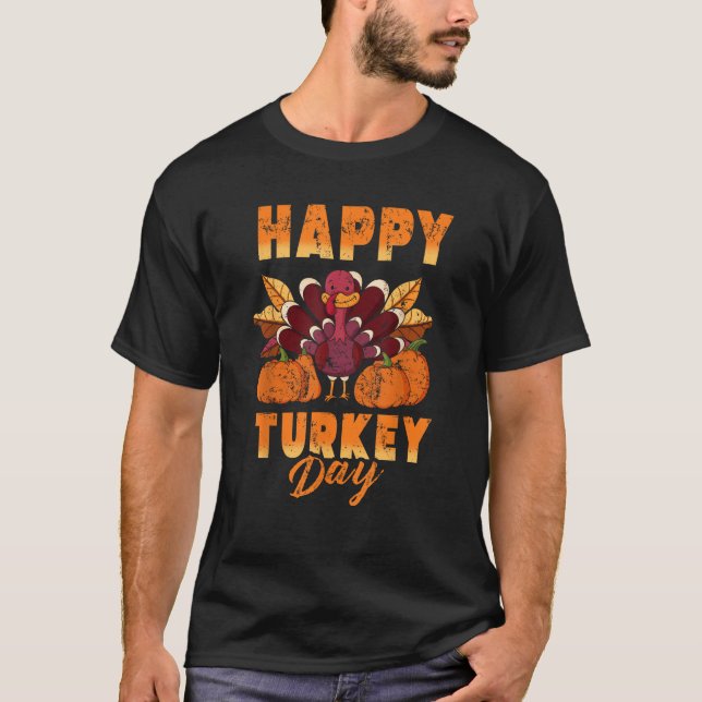 Happy Turkey Day Thanksgiving Dinner Turkey Lover  T-Shirt (Front)