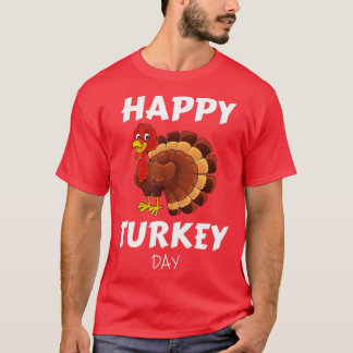 Happy Turkey Day Thanksgiving Holiday Dinner Feast T-Shirt