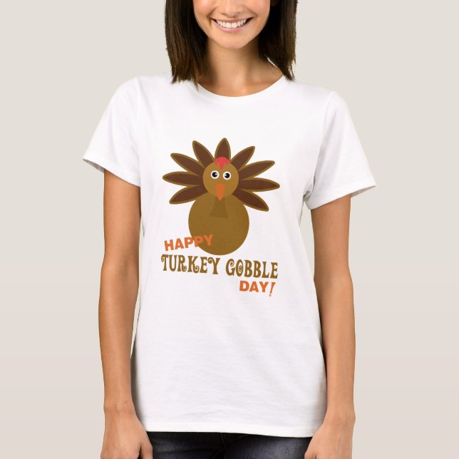 Happy Turkey Gobble Day Thanksgiving T-Shirt (Front)