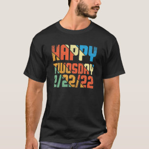 Happy Twosday 2/22/22 Tuesday February 22 2022 Ret T-Shirt