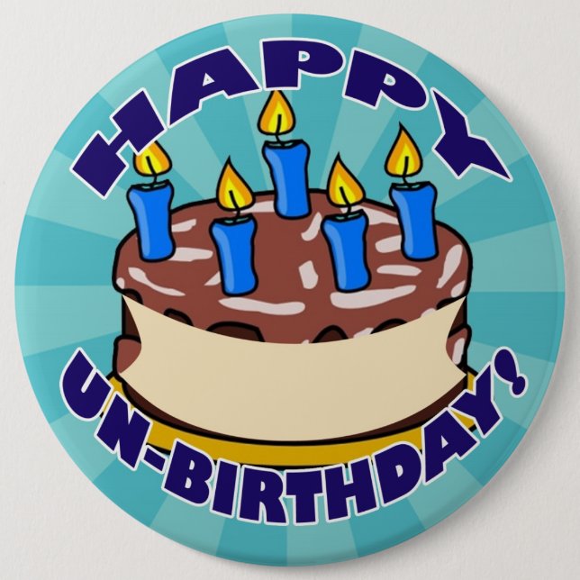 Happy UN-Birthday! 6 Cm Round Badge (Front)