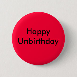 Happy Unbirthday 6 Cm Round Badge