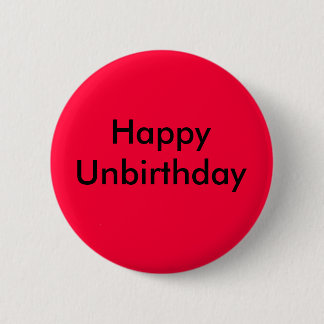 Happy Unbirthday 6 Cm Round Badge