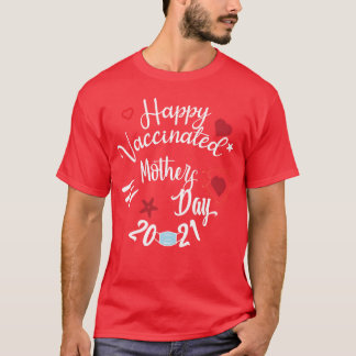 Happy Vaccinated Mothers Day friend T-Shirt