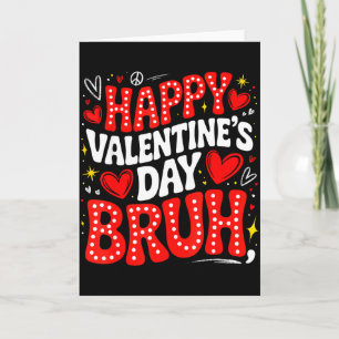Happy Valentine Bruh Heart Love Valentine Boys Gir Card