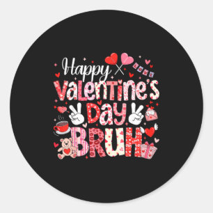 Happy Valentine Day Bruh Heart Love Valentine Boys Classic Round Sticker