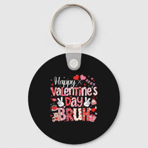 Happy Valentine Day Bruh Heart Love Valentine Boys Key Ring