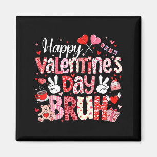 Happy Valentine Day Bruh Heart Love Valentine Boys Magnet
