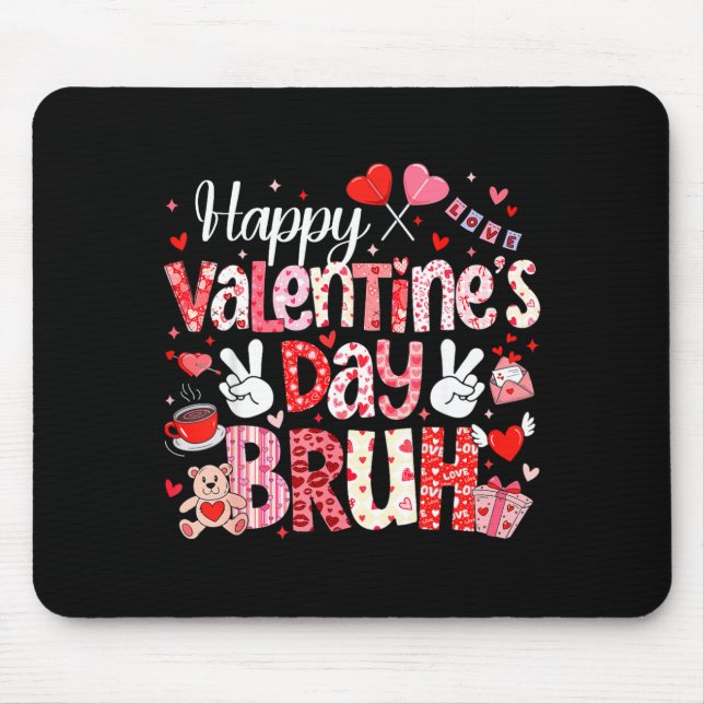 Happy Valentine Day Bruh Heart Love Valentine Boys Mouse Mat (Front)