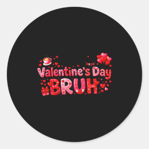 Happy Valentine’s Day Bruh Funny Valentine Couple  Classic Round Sticker