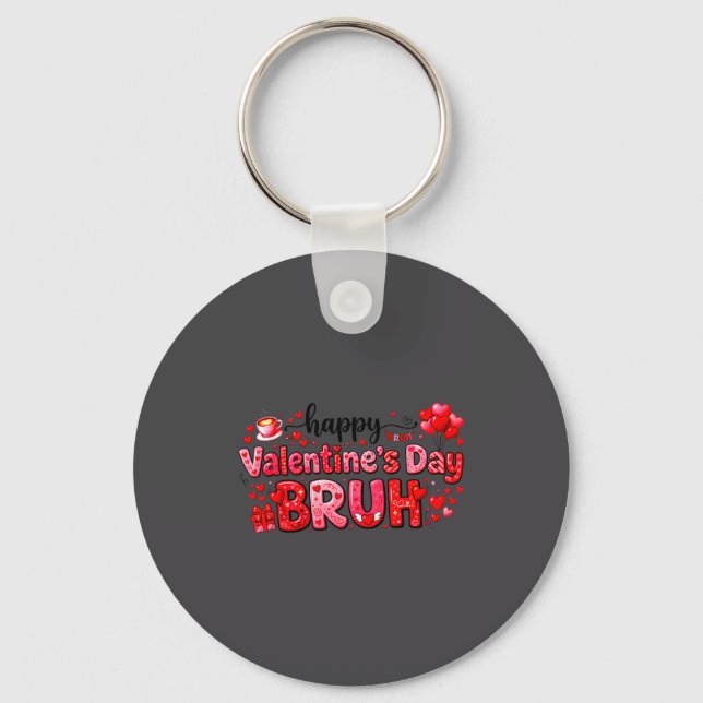 Happy Valentine’s Day Bruh Funny Valentine Couple  Key Ring (Front)