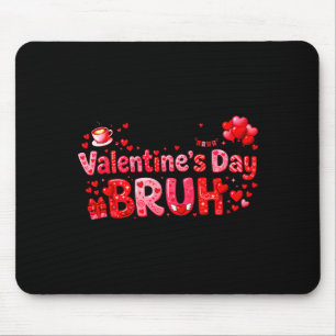 Happy Valentine’s Day Bruh Funny Valentine Couple  Mouse Mat