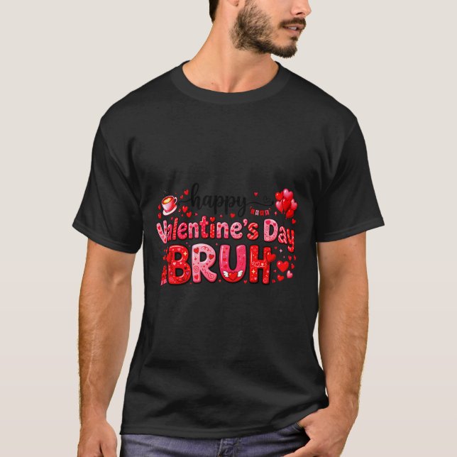 Happy Valentine’s Day Bruh Funny Valentine Couple  T-Shirt (Front)