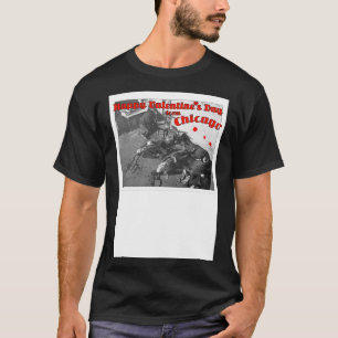 Happy Valentine s Day Massacre  Chicago 1929 T-Shirt