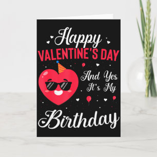 Happy Valentines Day &amp; Yes Its My Birthday Gif Card