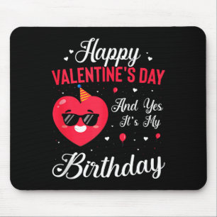 Happy Valentines Day & Yes Its My Birthday Gif Mouse Mat