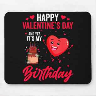Happy Valentines Day & Yes Its My Birthday Gif Mouse Mat