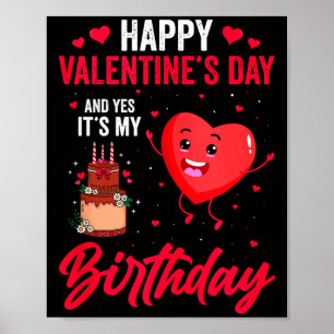 Happy Valentines Day & Yes Its My Birthday Gif Poster