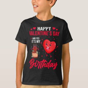 Happy Valentines Day & Yes Its My Birthday Gif T-Shirt