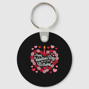 Happy Valentines Day And Yes It Is My Birthday Val Key Ring
