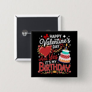 Happy Valentine's Day, And Yes It's My Birthday 15 Cm Square Badge