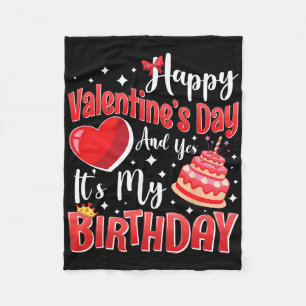 Happy Valentine's Day And Yes It's My Birthday Gir Fleece Blanket