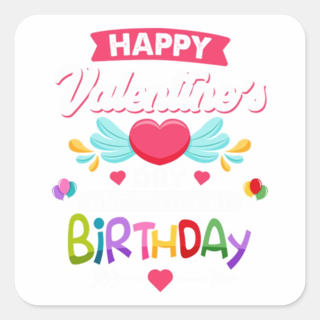 Happy Valentine's Day And Yes It's My Birthday Square Sticker (Front)