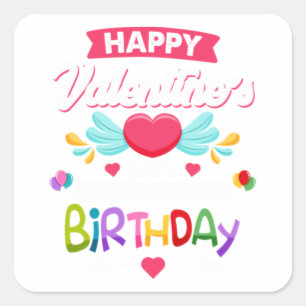 Happy Valentine's Day And Yes It's My Birthday Square Sticker