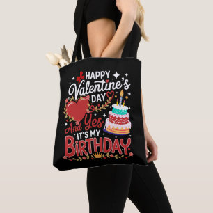 Happy Valentine's Day, And Yes It's My Birthday Tote Bag