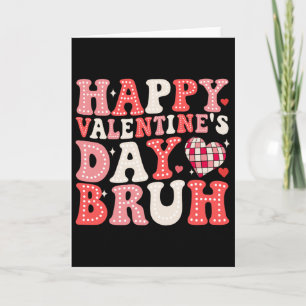 Happy Valentines Day Bruh Heart Love Valentine Fun Card