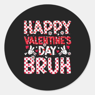 Happy Valentines Day Bruh Heart Valentine Boys Gir Classic Round Sticker