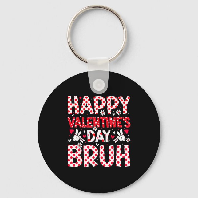 Happy Valentines Day Bruh Heart Valentine Boys Gir Key Ring (Front)