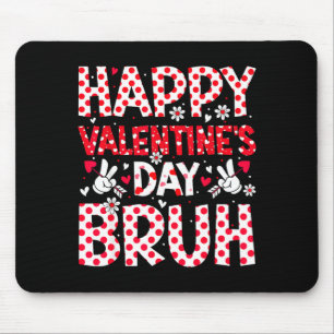 Happy Valentines Day Bruh Heart Valentine Boys Gir Mouse Mat