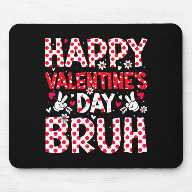 Happy Valentines Day Bruh Heart Valentine Boys Gir Mouse Mat (Front)