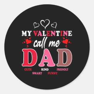 Happy Valentines Day Daddy My Valentine Call Me Da Classic Round Sticker