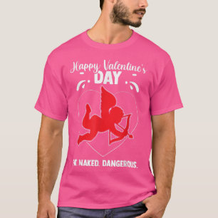 Happy Valentine's Day Dangerous Valentines Cupid L T-Shirt
