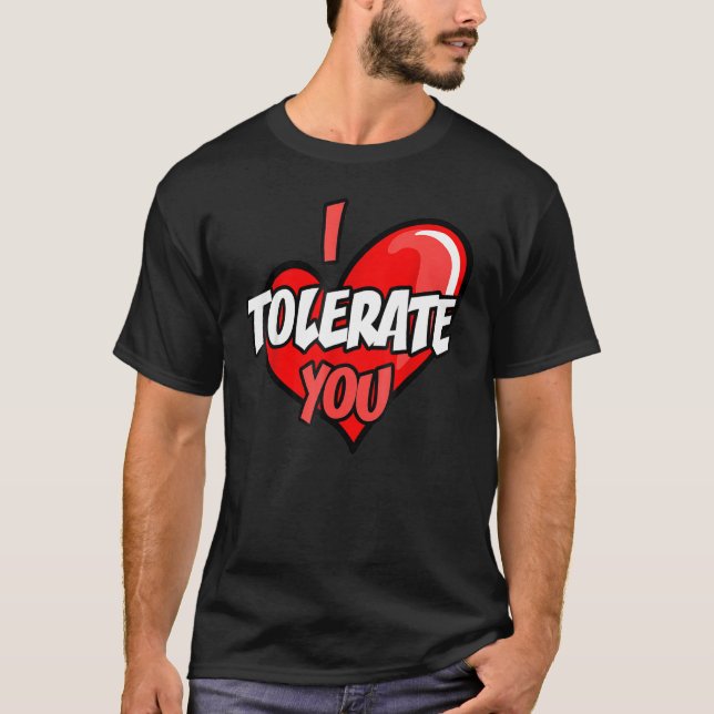 Happy Valentine's Day Funny I Tolerate You Retro C T-Shirt (Front)