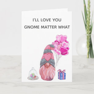 Happy Valentine's Day Love you Gnome matter what Card