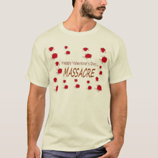 happy valentines day massacre T-Shirt