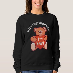 Happy Valentines Day My Baby Bear Lovely Relations Sweatshirt