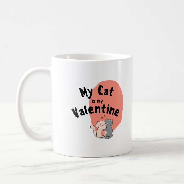 Happy Valentine's Day -My Cat Is My Valentine Day  Coffee Mug (Left)